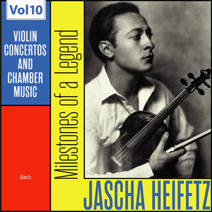 Milestones of a Legend: Jascha Heifetz, Vol. 10 album