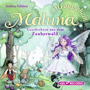 Maluna Mondschein. Geschichten aus dem Zauberwald