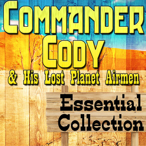 Commander Cody and His Lost Planet Airmen Essential Collection cover