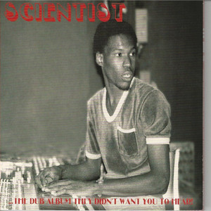 Scientist: The Dub Album They Didn't Want You to Hear album