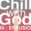 Chill With God III : Effusio Albumcover
