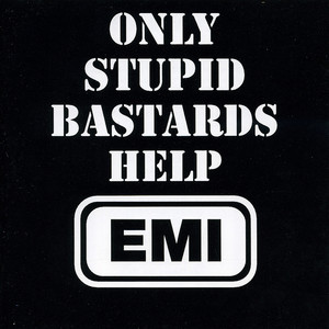 Only Stupid Bastards Help EMI album