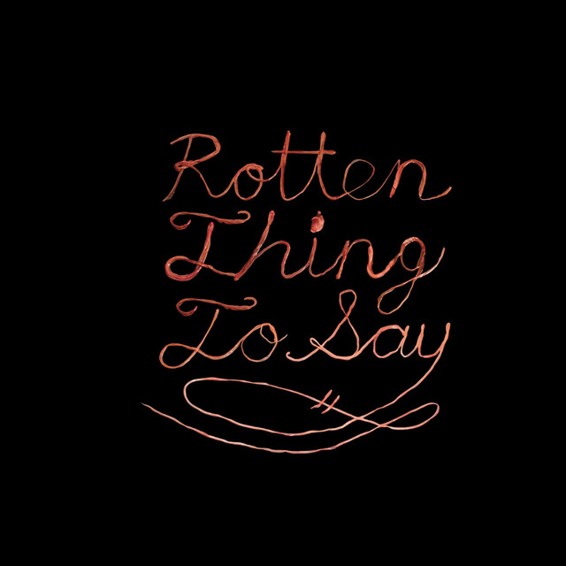 Rotten Thing To Say cover