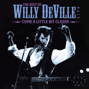 The Best Of Willy DeVille Live - Come A Little Bit Closer album