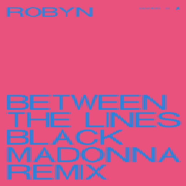 Robyn — Between the lines (The Black Madonna Remix)