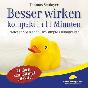 Besser wirken - Kompakt in 11 Minuten (Erreichen Sie mehr durch simple Kleinigkeiten!)