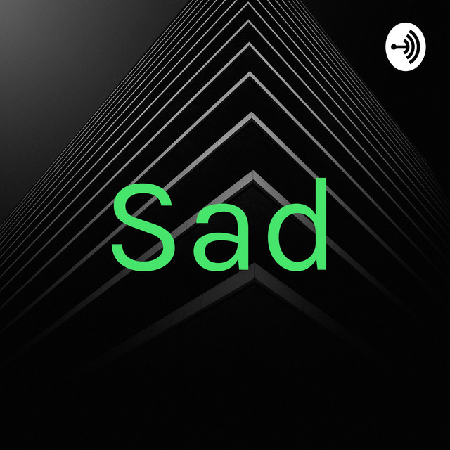 Sad | Podcast on Spotify