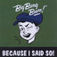 Because I Said So! Albumcover