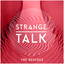 Strange Talk - The Remixes cover