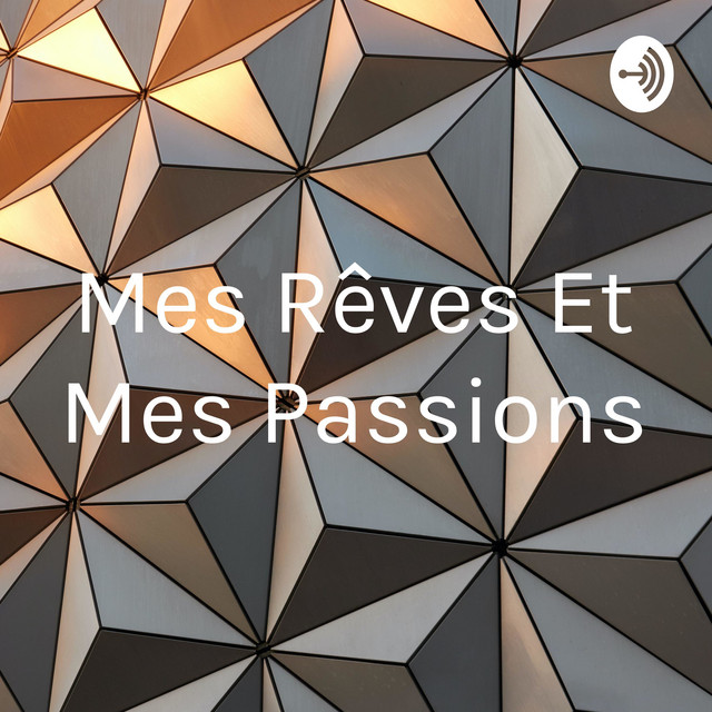 mes-r-ves-et-mes-passions-podcast-on-spotify