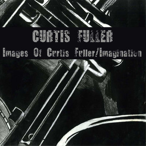 Images Of Curtis Fuller / Imagination album