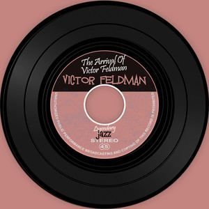 The Vinyl Masters: The Arrival Of Victor Feldman album