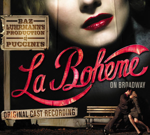 Baz Luhrmann's Production of Puccini's La Boheme on Broadway Original Cast Recording album