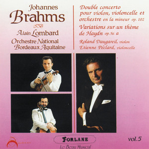 Johannes Brahms, vol. 5 : Double concerto pour violon, violoncelle et orchestre: Op. 102 - Variations sur un thème de Haydn: Op. 56 a album