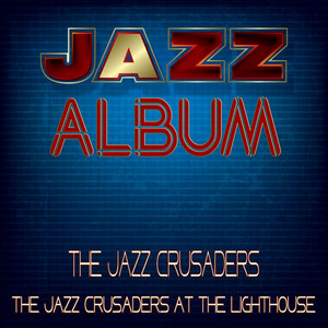 The Jazz Crusaders at the Lighthouse album
