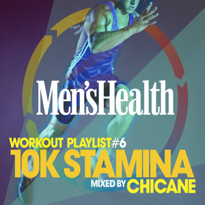 Men's Health Playlist Workout Vol. 6 : 10K Stamina Mixed by Chicane cover