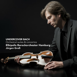 Undercover Bach - Orchestral Suites and Concertos album