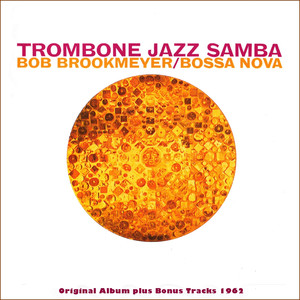 Trombone Jazz Samba (Original Bossa Nova Album Plus Bonus Tracks 1962) album
