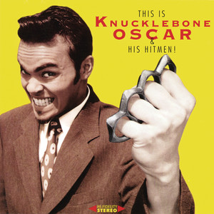 Knucklebone Oscar & His Hitmen