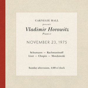 Vladimir Horowitz live at Carnegie Hall - Recital November 23, 1975: Schumann, Rachmaninoff, Liszt, Chopin & Moszkowski album