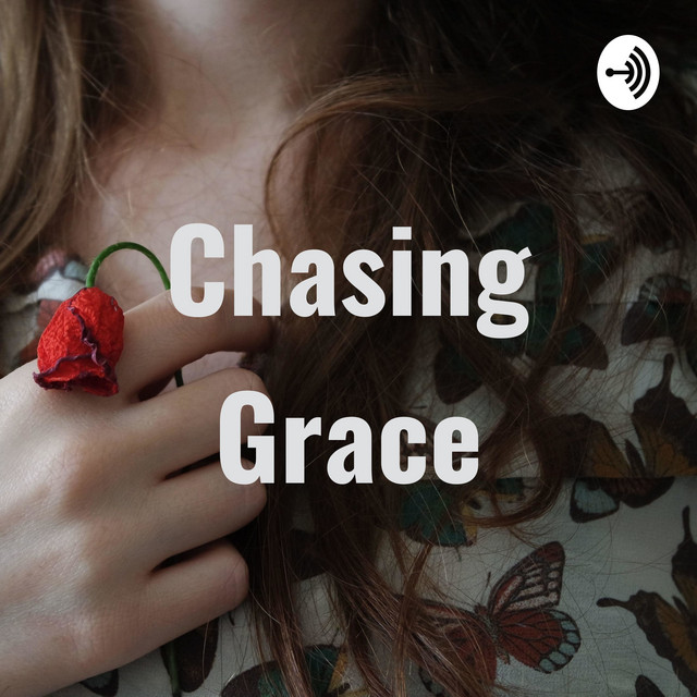 Chasing Grace | Podcast on Spotify