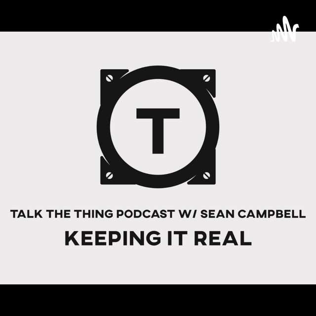 Talk The Thing Podcast With Sean Campbell | Podcast on Spotify