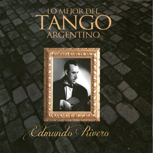 Lo Mejor del Tango Argentino:Edmundo Rivero album