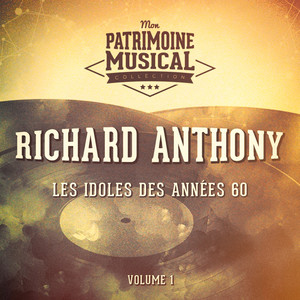 Les idoles des années 60 : Richard Anthony, Vol. 1 album