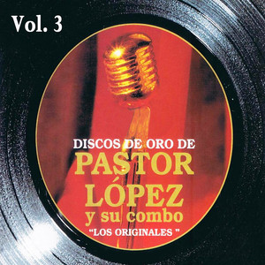 Discos de Oro: Pastor López y Su Combo Volume 3 album