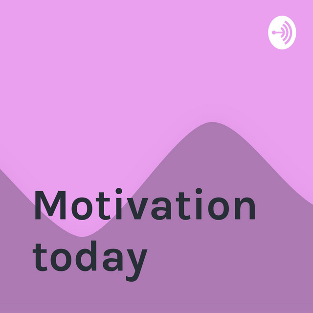 Motivation today | Podcast on Spotify