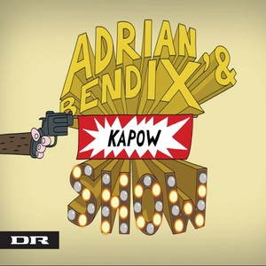 Adrian & Bendix Kapowshow