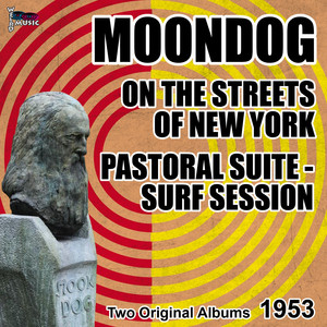 Pastoral Suite - Surf Session, Moondog On the Streets of New York (Two Original Albums) album
