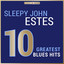 Masterpieces Presents Sleepy John Estes: 10 Greatest Blues Hits cover