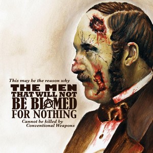 This May Be the Reason Why the Men That Will Not Be Blamed for Nothing Cannot Be Killed by Conventional Weapons cover