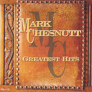 Greatest Hits: Mark Chesnutt album