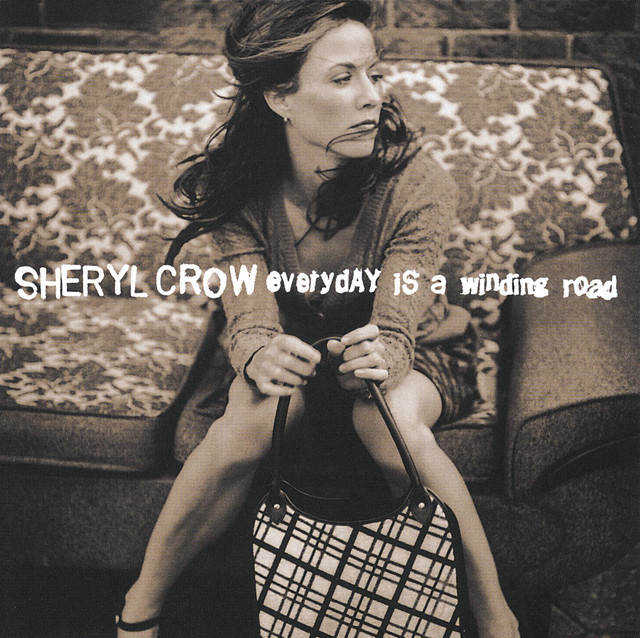 Everyday Is A Winding Road by Sheryl Crow on Spotify