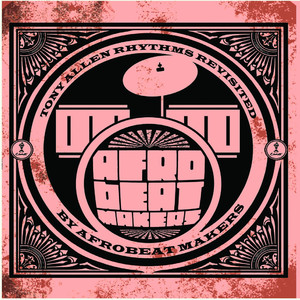 Afrobeat Makers (Tony Allen Rhythms Revisited) album