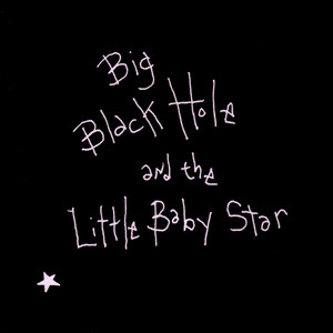 Big Black Hole and The Little Baby Star album