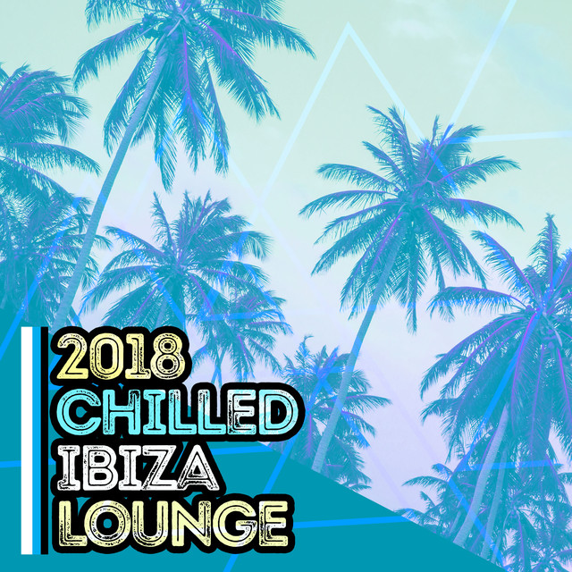 2018 Chilled Ibiza Lounge