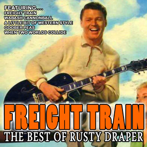 Freight Train - The Best Of Rusty Draper (Remastered) album