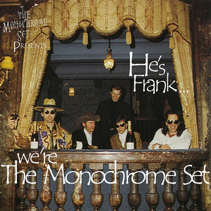 He's Frank... We're The Monochrome Set cover