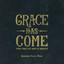 Grace Has Come: Songs from the Book of Romans cover