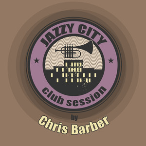 JAZZY CITY - Club Session by Chris Barber album