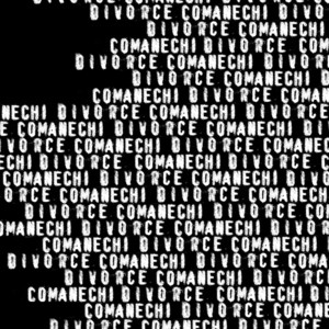 Comanechi & Divorce