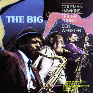 Coleman, Hawkins Lester Young, Ben Webster