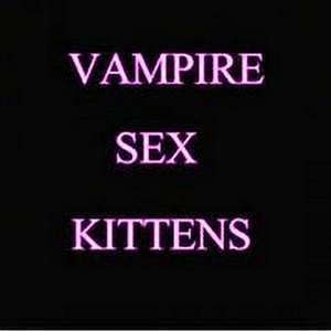 Vampire Sex Kittens