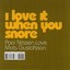 I Love It When You Snore Albumcover