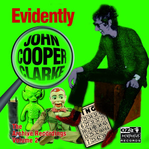Evidently John Cooper Clarke (The Archive Recordings Volume 2) album