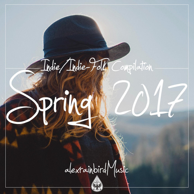 Indie Indie Folk Compilation Spring 2017 By Various Artists On Spotify