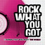 Rock What You Got cover